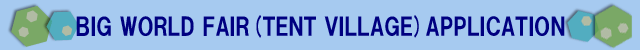 BIG WORLD FAIR(TENT VILLAGE)APPLICATION